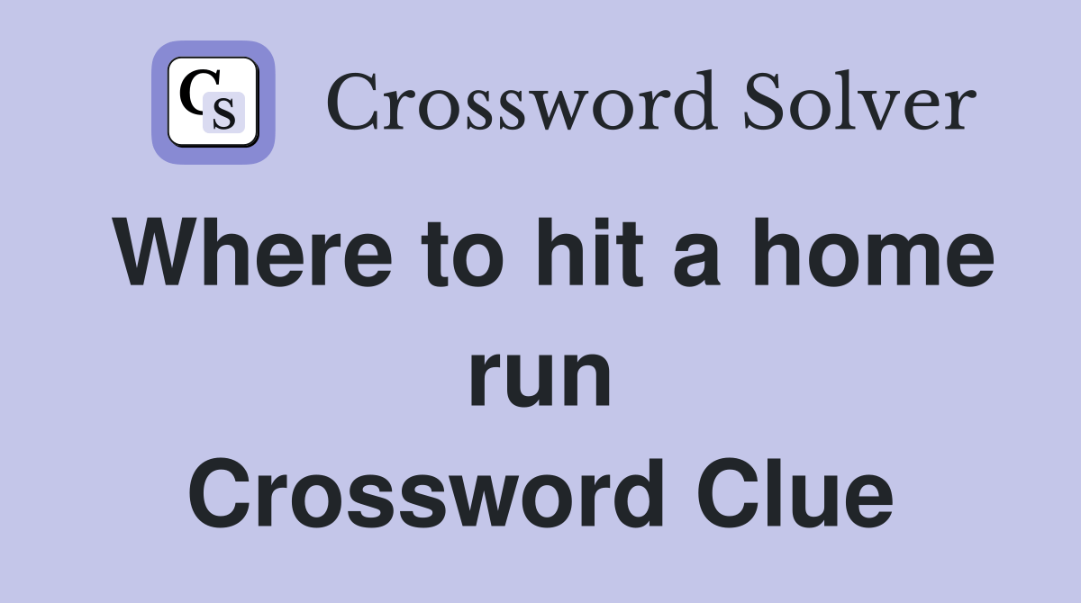 Where to hit a home run Crossword Clue Answers Crossword Solver